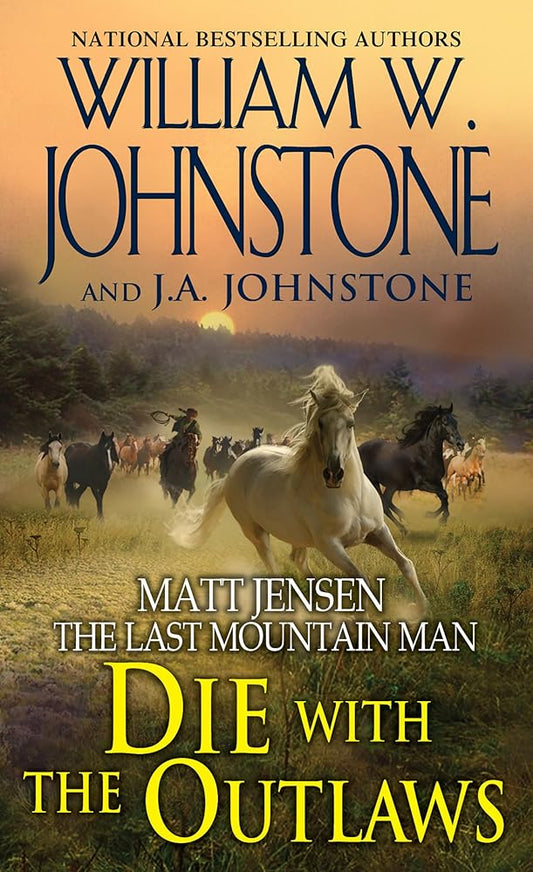 Die with the Outlaws (Matt Jensen/Last Mountain Man) cover image